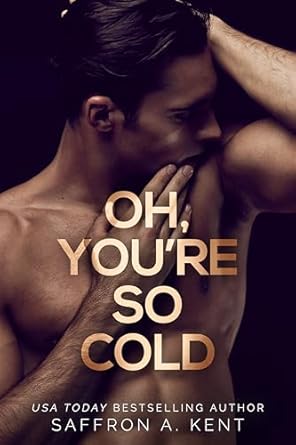 Oh, You’re So Cold