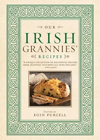 Our Irish Grannies’ Recipes by Eoin Purcell