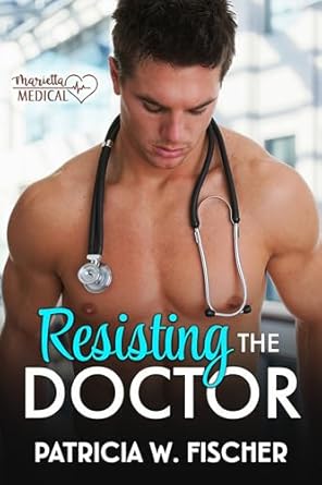 Resisting the Doctor by Patricia W. Fischer