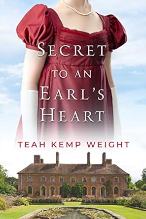 Secret to an Earl’s Heart by Teah Kemp Weight