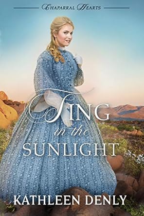 Sing in the Sunlight by Kathleen Denly