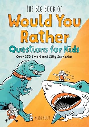 The Big Book of Would You Rather Questions for Kids