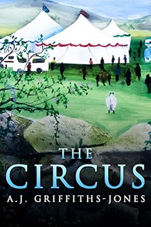 The Circus by A.J. Griffiths-Jones