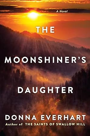 The Moonshiner’s Daughter by Donna Everhart