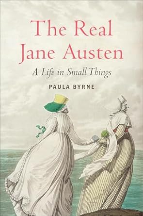 The Real Jane Austen by Paula Byrne