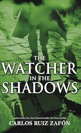The Watcher in the Shadows by Carlos Ruiz Zafón