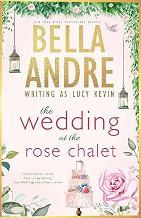 The Wedding at the Rose Chalet by Bella Andre
