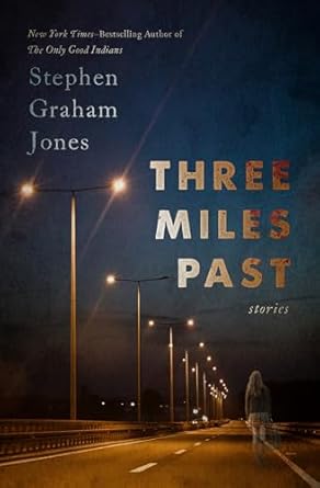 Three Miles Past by Stephen Graham Jones