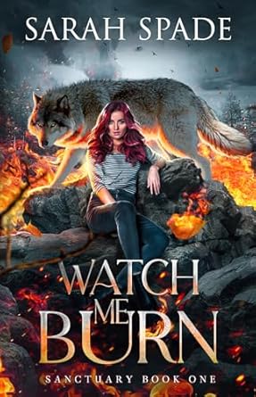 Watch Me Burn by Sarah Spade