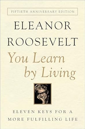 You Learn by Living by Eleanor Roosevelt