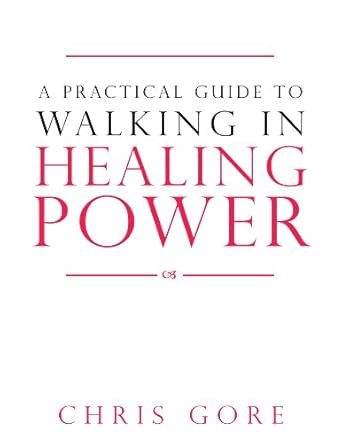 A Practical Guide to Walking in Healing Power
