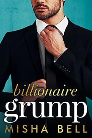 Billionaire Grump by Misha Bell