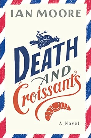 Death and Croissants by Ian Moore