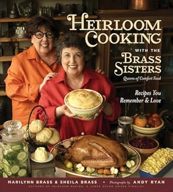 Heirloom Cooking with the Brass Sisters by Sheila Brass