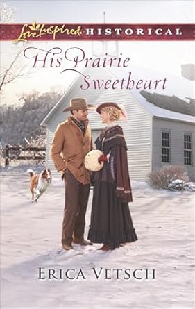 His Prairie Sweetheart by Erica Vetsch