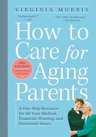 How to Care for Aging Parents by Virginia Morris