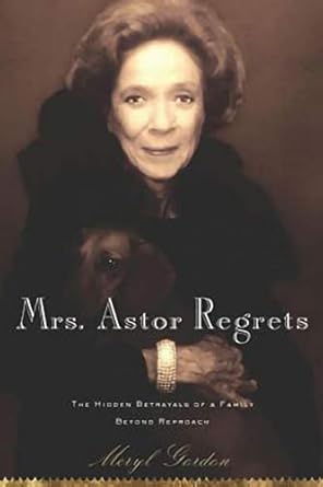 Mrs. Astor Regrets by Meryl Gordon