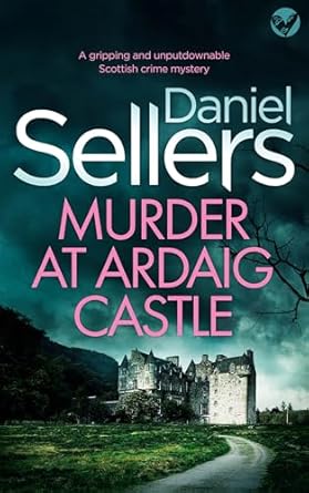 Murder at Ardaig Castle by Daniel Sellers