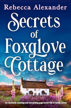 Secrets of Foxglove Cottage by Rebecca Alexander