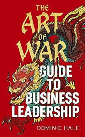 The Art of War Guide to Business Leadership