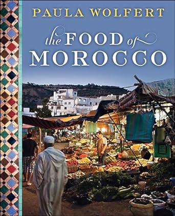 The Food of Morocco by Paula Wolfert