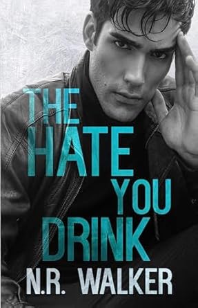 The Hate You Drink by N.R. Walker