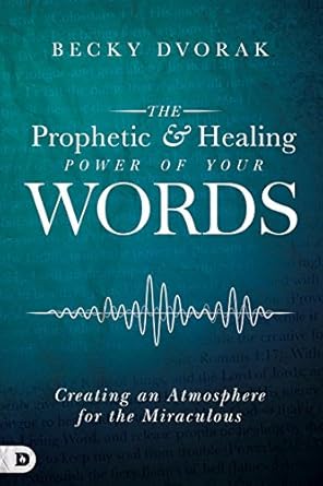 The Prophetic & Healing Power of Your Words