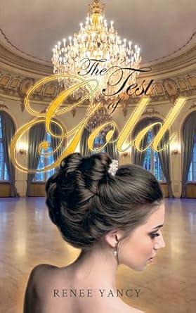 The Test of Gold by Renee Yancy