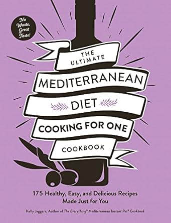 The Ultimate Mediterranean Diet Cooking for One Cookbook