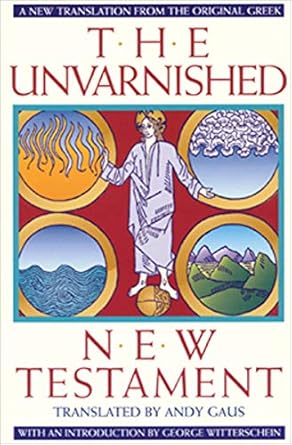 The Unvarnished New Testament by Andy Gaus