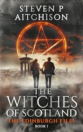 The Witches of Scotland: The Edinburgh Files (Book 1)