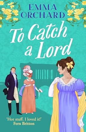 To Catch a Lord by Emma Orchard