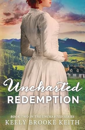 Uncharted Redemption by Keely Brooke Keith
