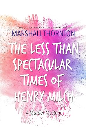 The Less Than Spectacular Times of Henry Milch