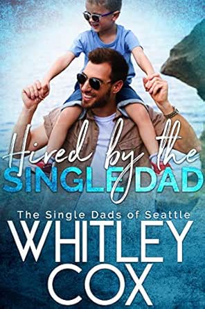 Hired by the Single Dad by Whitley Cox
