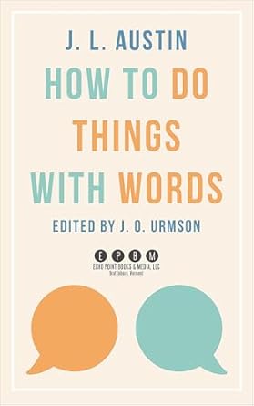 How to Do Things with Words