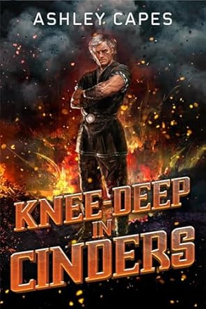 Knee-Deep in Cinders