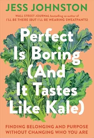 Perfect Is Boring (And It Tastes Like Kale)