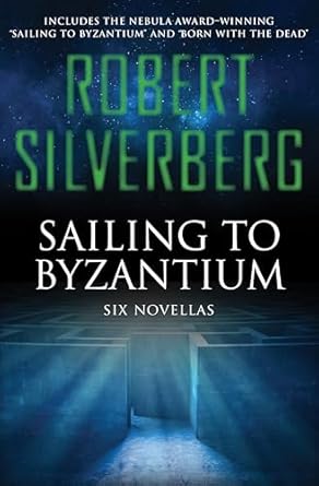 Sailing to Byzantium (6 Novellas)