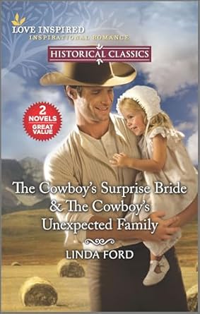 The Cowboy’s Surprise Bride & The Cowboy’s Unexpected Family