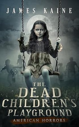 The Dead Children’s Playground by James Kaine