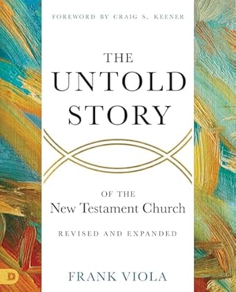 The Untold Story of the New Testament Church