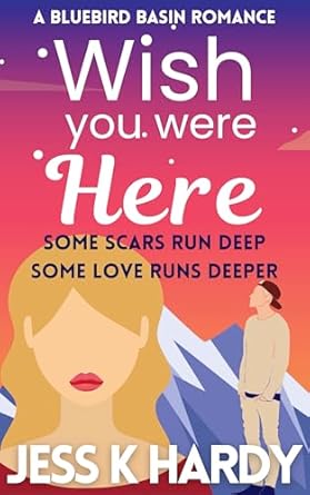 Wish You Were Here by Jess K. Hardy