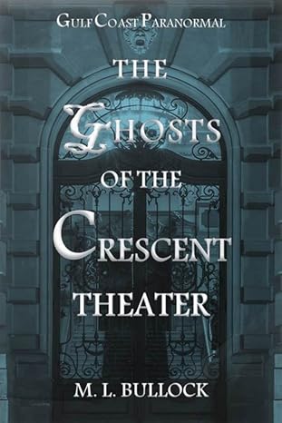 The Ghosts of the Crescent Theater