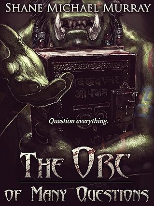 The Orc of Many Questions