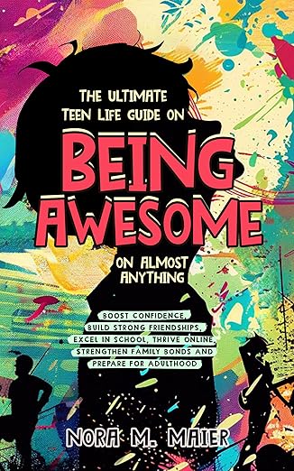 The Ultimate Teen Life Guide on Being Awesome