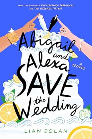Abigail and Alexa Save the Wedding