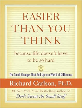 Easier Than You Think by Richard Carlson