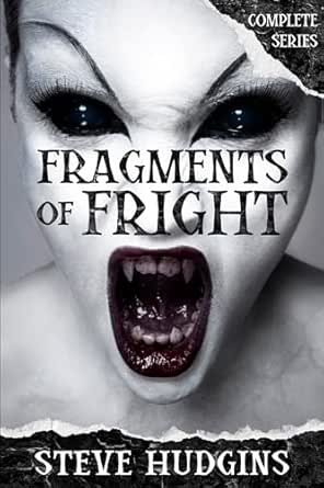 Fragments of Fright: Complete Series by Steve Hudgins