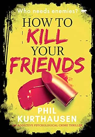 How to Kill Your Friends